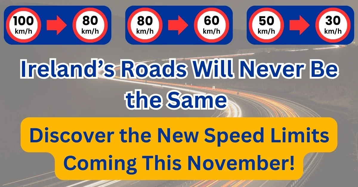 Ireland’s Roads Will Never Be the Same – Discover the New Speed Limits Coming This November!